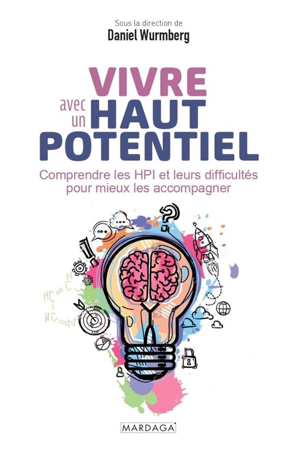 Vivre avec un haut potentiel: Comprendre les HPI et leurs difficultés pour mieux les accompagner