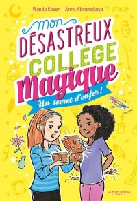 Mon désastreux collège magique: Tome 3 - Un secret d'enfer !