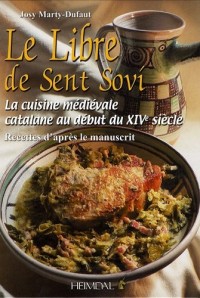 Le Libre de Sent Sovi : La cuisine médiévale catalane au début du XIVe siècle - Recettes d'après le manuscrit