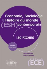 Économie Sociologie et Histoire du Monde Contemporain Nouveau Programme Prépa ECE 1ère et 2ème Années en 50 Fiches