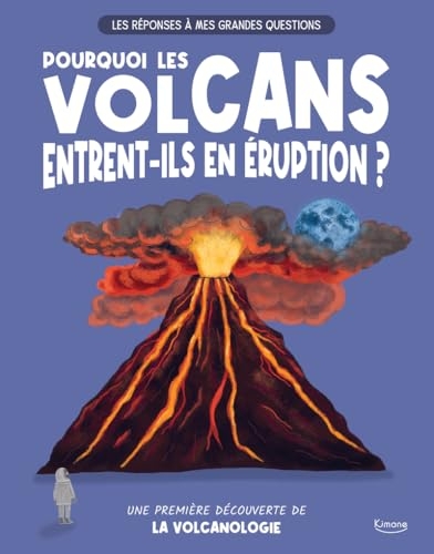 Les réponses à mes grandes questions - pourquoi les volcans entrent-ils en éruption ?