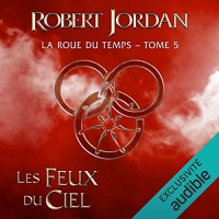 Les Feux du ciel: La roue du temps 5