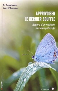 Apprivoiser le dernier souffle : Regard d'un médecin en soins palliatifs