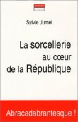 La Sorcellerie au coeur de la République