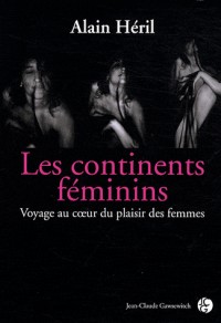 Les continents féminins : Voyage au coeur du plaisir féminin