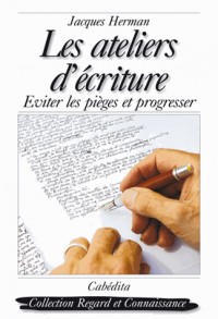 Les ateliers d'écriture : Eviter les pièges et progresser