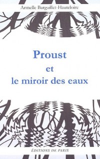 Proust et le miroir des eaux : Ou le thème de l'eau dans La Recherche du Temps Perdu