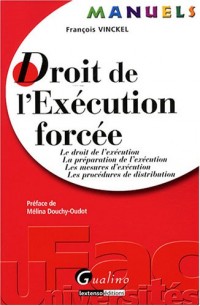 Droit de l'Exécution forcée : Le droit de l'exécution, la préparation de l'exécution, les mesures d'exécution, les procédures de distribution