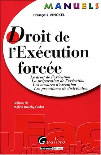 Droit de l'Exécution forcée : Le droit de l'exécution, la préparation de l'exécution, les mesures d'exécution, les procédures de distribution