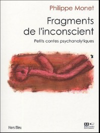 Fragments de l'inconscient : Petits contes psychanalytiques