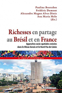 Richesses en partage au Brésil et en France : Approches socio-spatiales croisées dans le Minas Gerais et le Nord-Pas de Calais