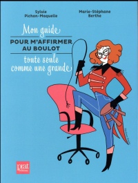 Mon guide pour m'affirmer au boulot toute seule comme une grande