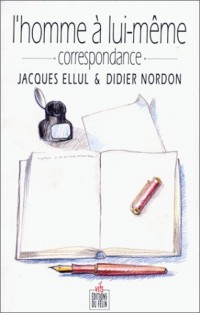 L'Homme à lui-même. Correspondance