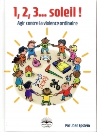 1, 2, 3, soleil !: Agir contre la violence ordinaire