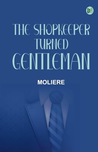 The Shopkeeper Turned Gentleman [9789364543019]