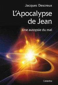 L'Apocalypse de Jean - Une autopsie du mal