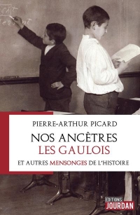 Nos ancêtres les Gaulois et 9 autres mensonges