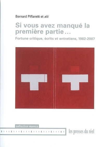 Si vous avez manqué la première partie... : Fortune critique, écrits et entretiens, 1982-2007