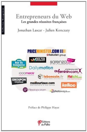 ENTREPRENEURS DU WEB Les grandes réussites françaises