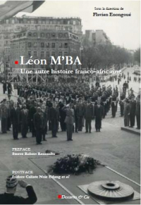 Leon M'Ba - une Autre Histoire Franco-Africaine
