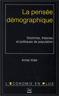 La pensée démographique. Doctrines, théories et politiques de population