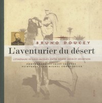 L'aventurier du désert : l'itinéraire de Jules Jacques, entre désert, désir et désertion