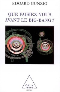 Que faisiez-vous avant le Big Bang ?