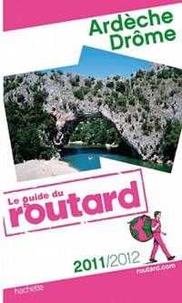 Guide du Routard Ardèche, Drôme 2011/2012