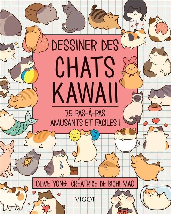 Dessiner des chats Kawaï: 75 pas-à-pas amusants et faciles !