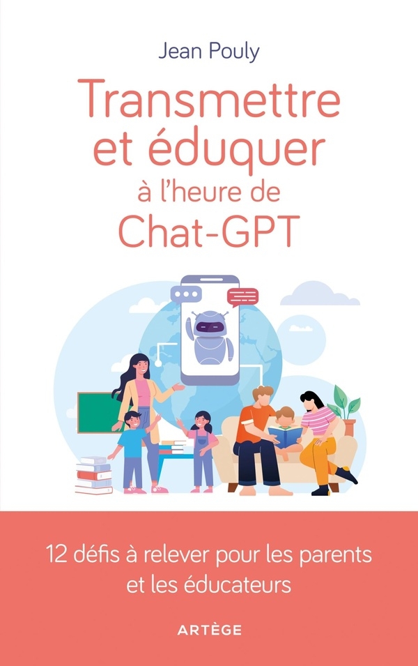 Transmettre et éduquer à l'heure de Chat-GPT: 12 défis à relever pour les parents et éducateurs
