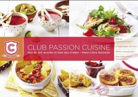 Passion cuisine : Plus de 100 recettes et bien plus d'idées