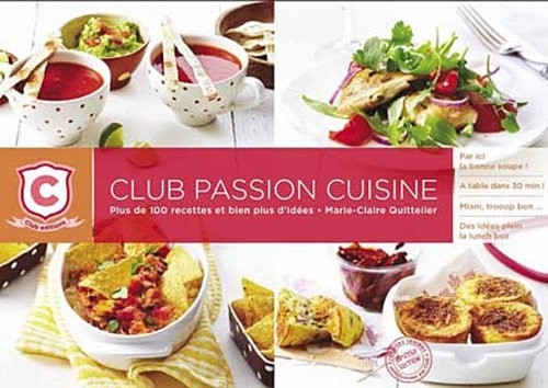 Passion cuisine : Plus de 100 recettes et bien plus d'idées