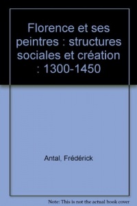 Florence et ses peintres : structures sociales et création : 1300-1450