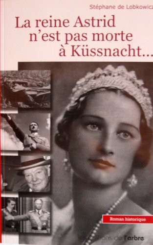 La reine Astrid n'est pas morte à Küssnacht...