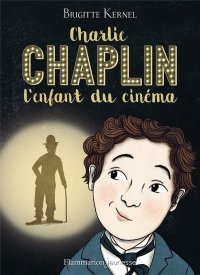 CHARLIE CHAPLIN, L'ENFANT DU CINEMA