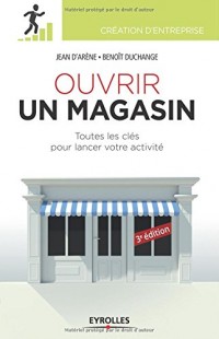 Ouvrir un magasin : Toutes les clés pour lancer votre activité