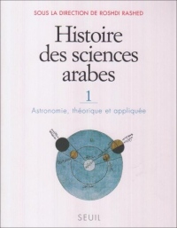 Histoire des sciences arabes. Astronomie, théorique et appliquée (1)