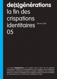 De(s)générations n°5 : la fin des crispations identitaires (Février 2008)