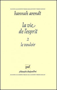 La Vie de l'esprit, tome 2 : Le vouloir