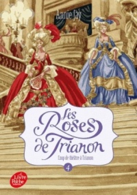 Les roses de Trianon - Tome 4: Coup de théâtre