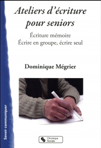 Ateliers mémoires pour séniors : Ecriture mémoire - Ecrire en groupe, écrire seul