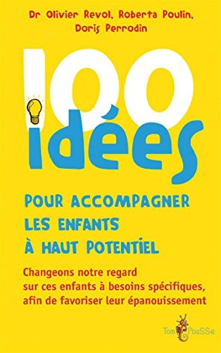 100 idées pour accompagner les enfants à haut potentiel