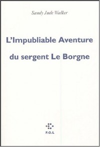 L'Impubliable Aventure du sergent Le Borgne