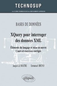 XQuery pour interroger des données XML : Élements du langage et mise en oeuvre, Cours exercices corrigés