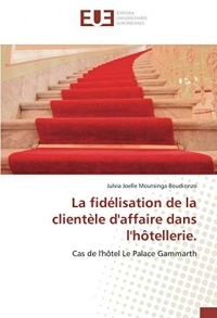 La fidélisation de la clientèle d'affaire dans l'hôtellerie.: Cas de l'hôtel Le Palace Gammarth