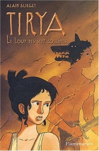Tirya, tome 5 : Le Loup des sept collines