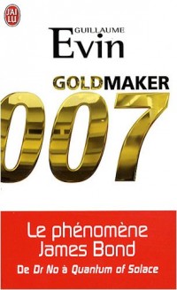 Goldmaker : Le phénomène James Bond de Dr No à Quantum of Solace