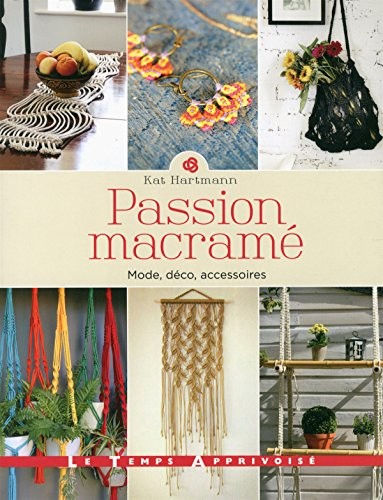 Passion macramé - Mode, déco, accessoires