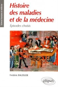 Histoires des Maladies et de la Medecine