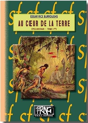 Pellucidar, Tome 1 : Au coeur de la terre